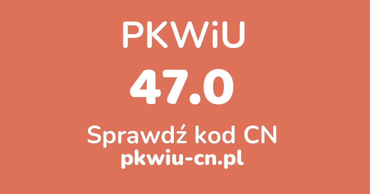 Wyszukiwarka PKWiU 47.0, konwerter na kod CN