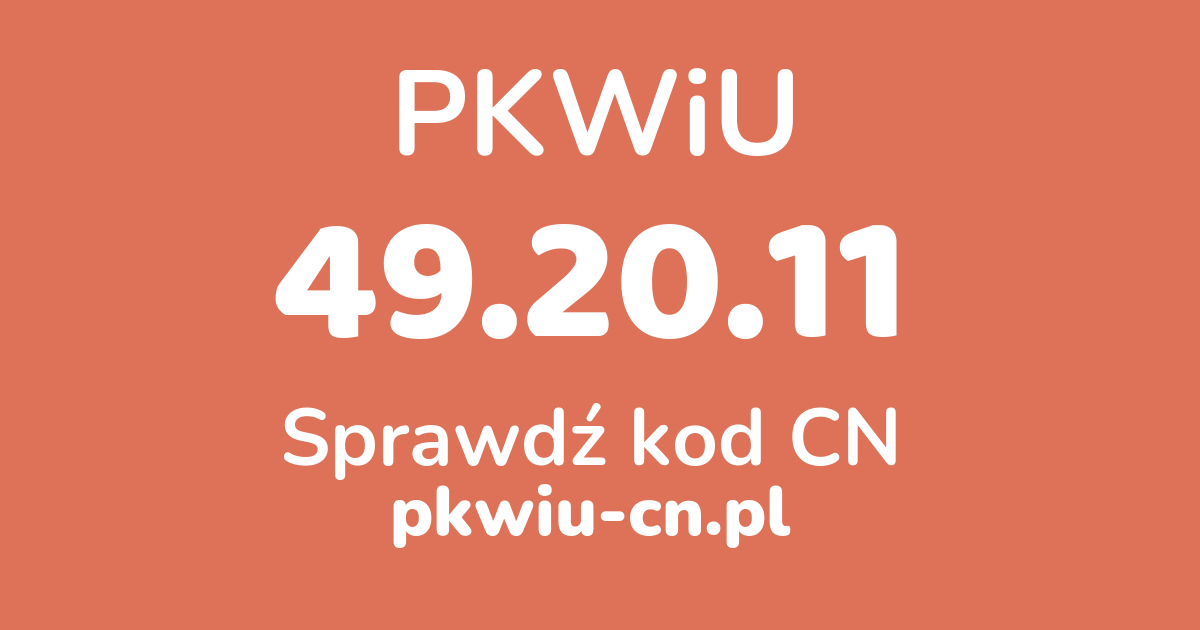 Wyszukiwarka PKWiU 49.20.11, konwerter na kod CN