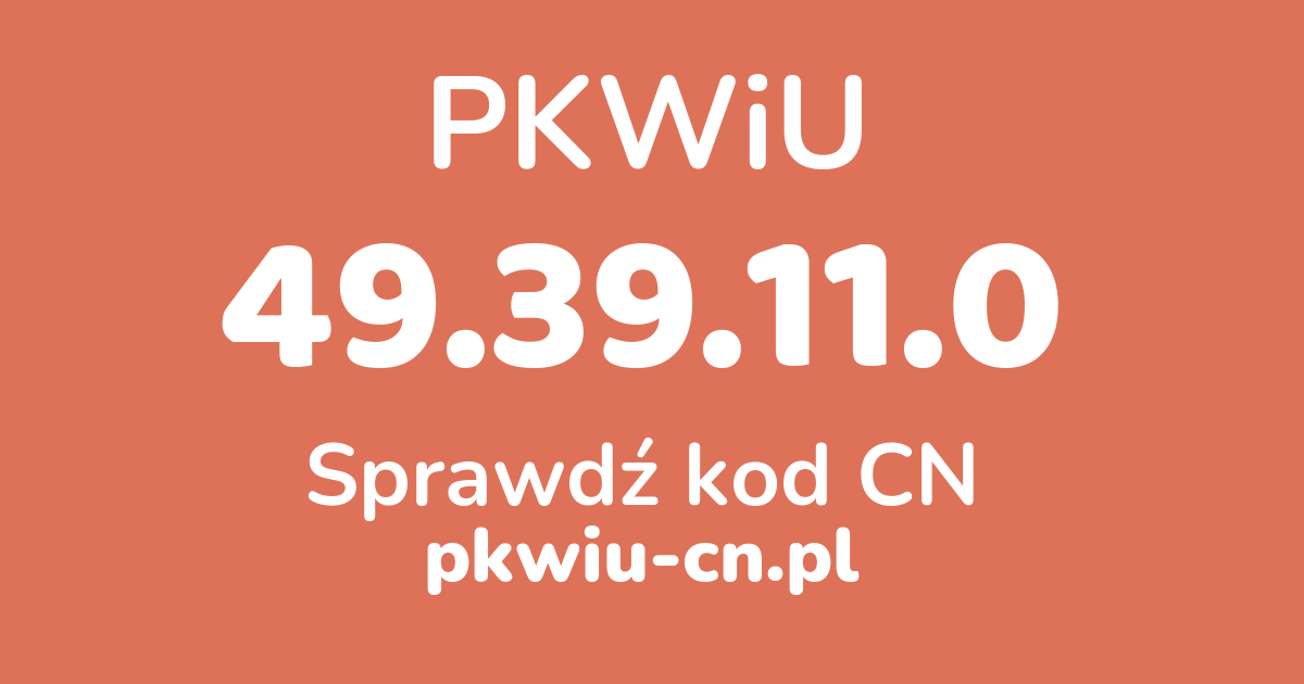 Wyszukiwarka PKWiU 49.39.11.0, konwerter na kod CN