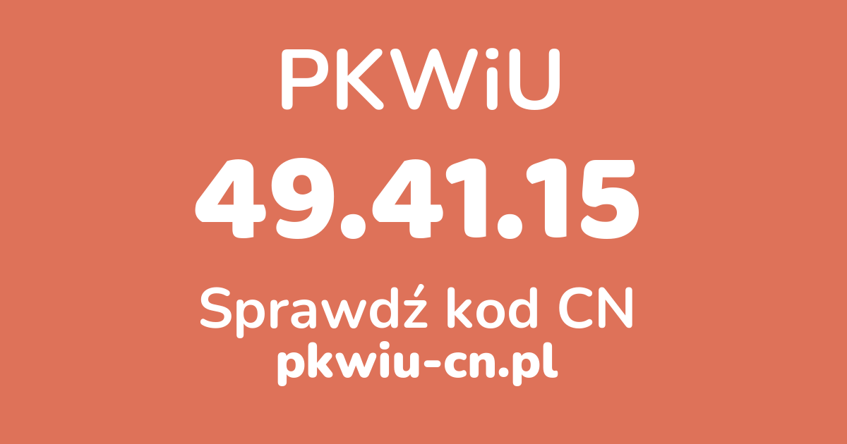 Wyszukiwarka PKWiU 49.41.15, konwerter na kod CN