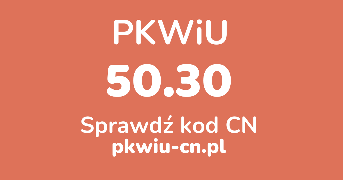 Wyszukiwarka PKWiU 50.30, konwerter na kod CN