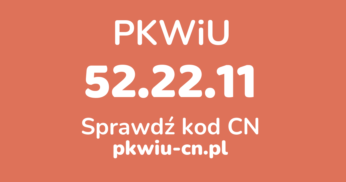 Wyszukiwarka PKWiU 52.22.11, konwerter na kod CN