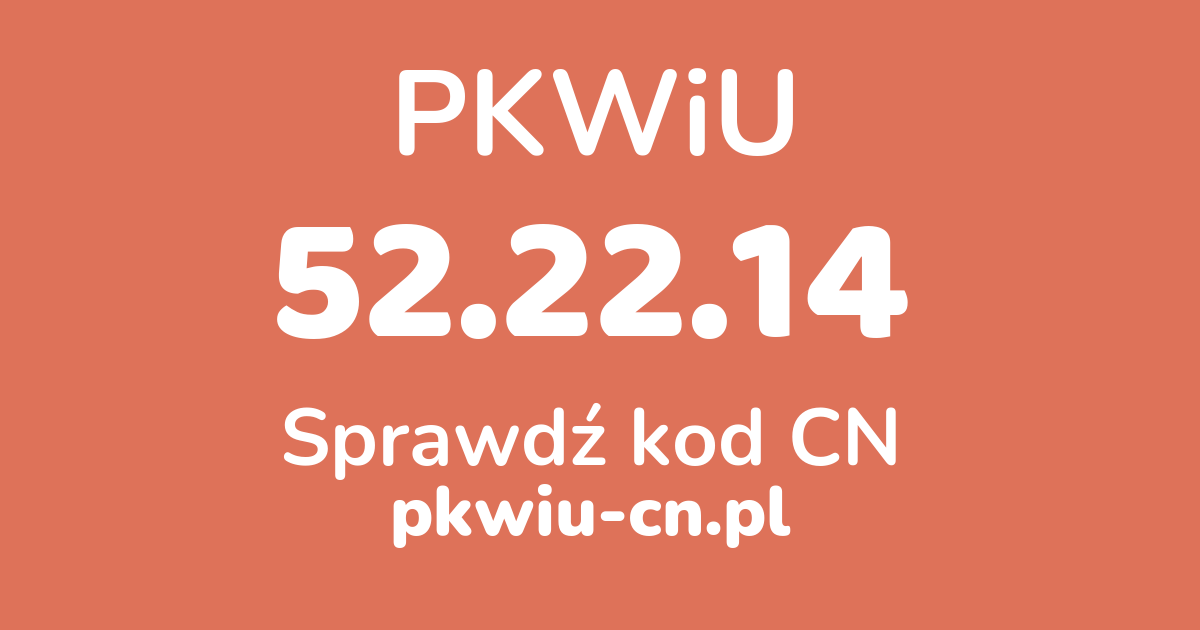 Wyszukiwarka PKWiU 52.22.14, konwerter na kod CN