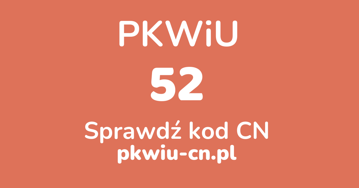 Wyszukiwarka PKWiU 52, konwerter na kod CN