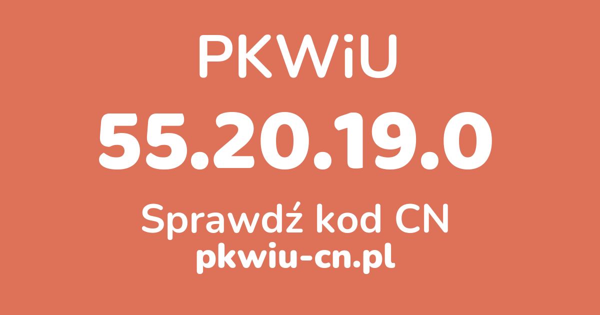 Wyszukiwarka PKWiU 55.20.19.0, konwerter na kod CN