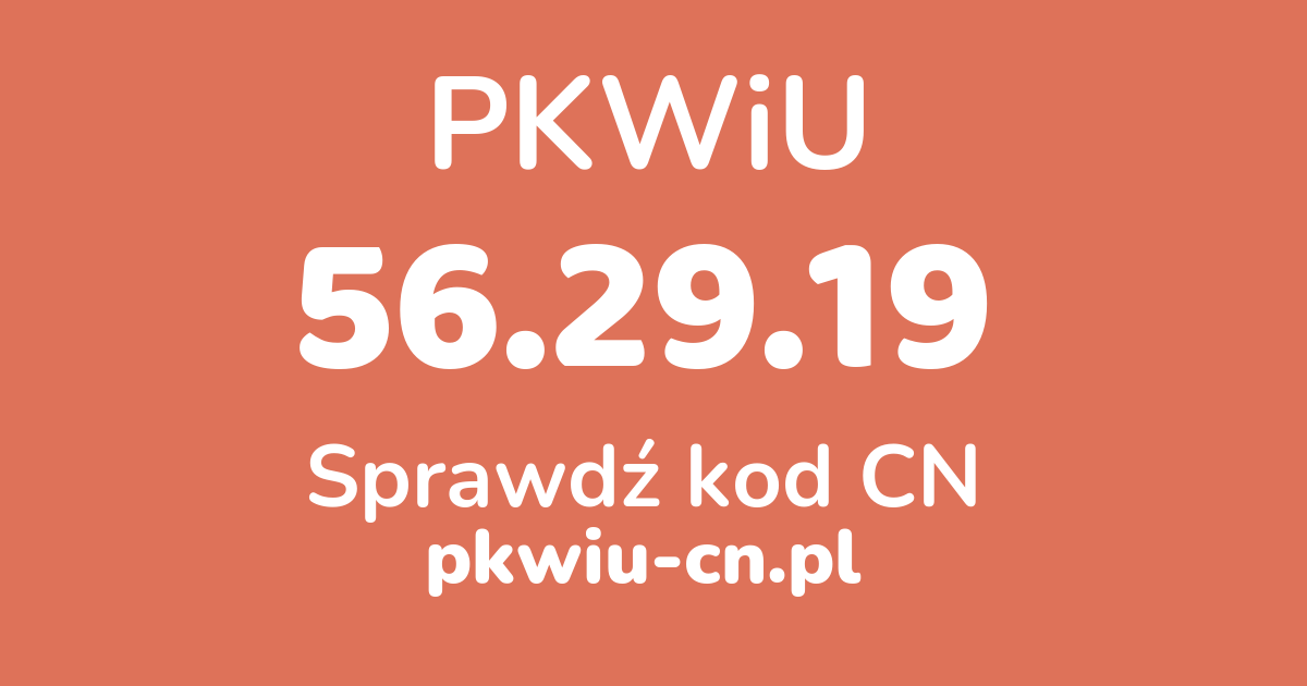 Wyszukiwarka PKWiU 56.29.19, konwerter na kod CN