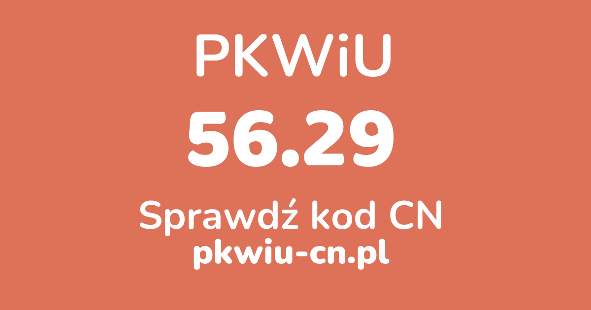 Wyszukiwarka PKWiU 56.29, konwerter na kod CN