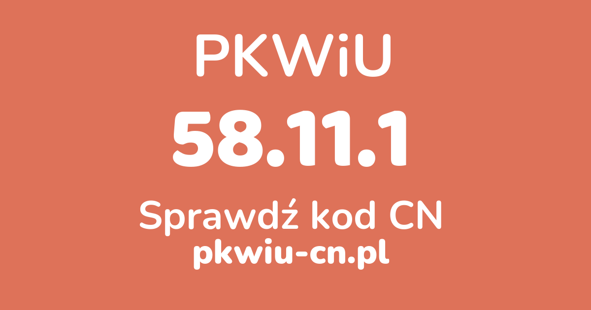 Wyszukiwarka PKWiU 58.11.1, konwerter na kod CN