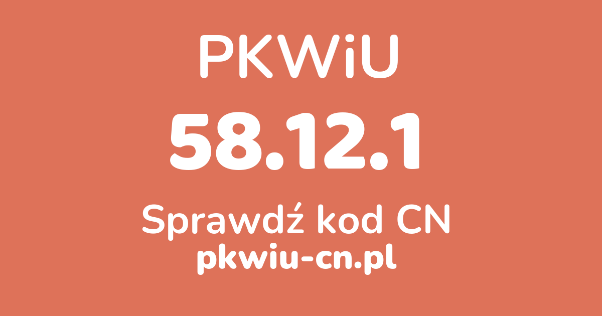 Wyszukiwarka PKWiU 58.12.1, konwerter na kod CN