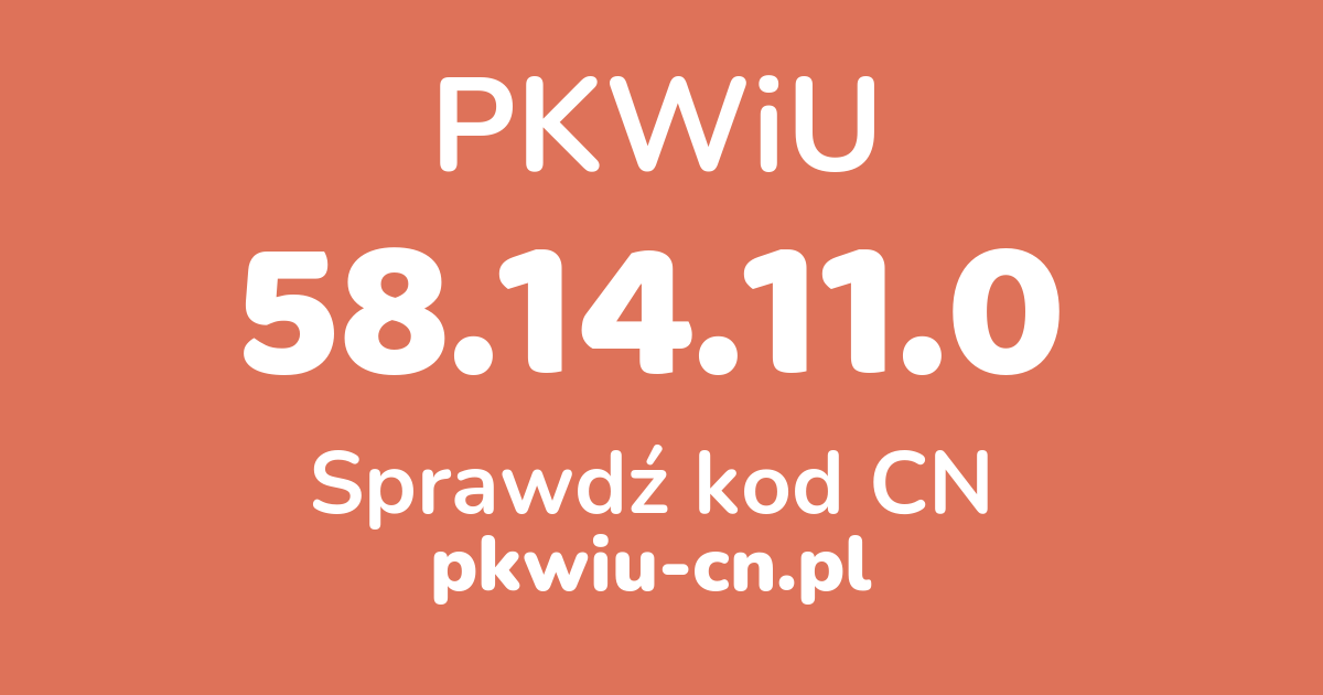 Wyszukiwarka PKWiU 58.14.11.0, konwerter na kod CN