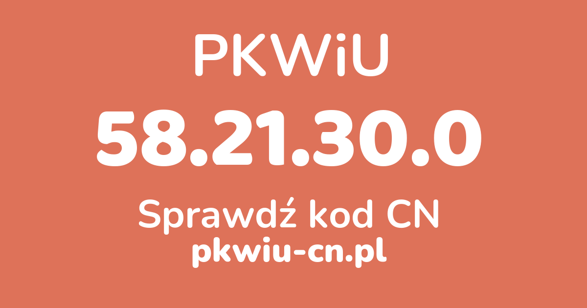 Wyszukiwarka PKWiU 58.21.30.0, konwerter na kod CN
