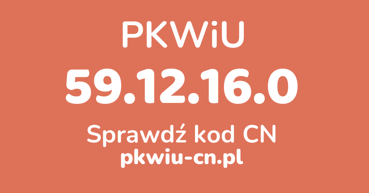 Wyszukiwarka PKWiU 59.12.16.0, konwerter na kod CN