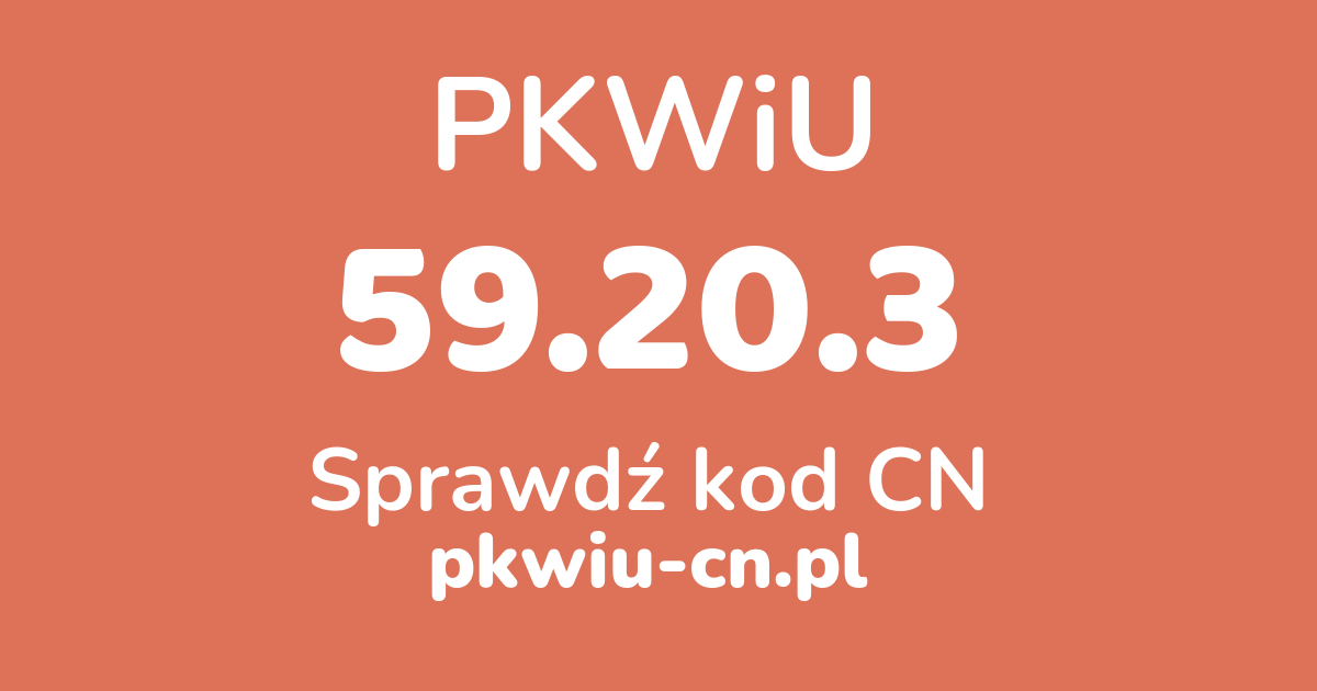 Wyszukiwarka PKWiU 59.20.3, konwerter na kod CN