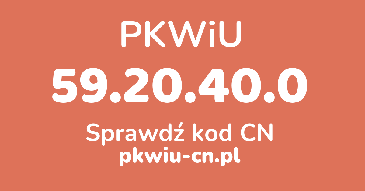 Wyszukiwarka PKWiU 59.20.40.0, konwerter na kod CN