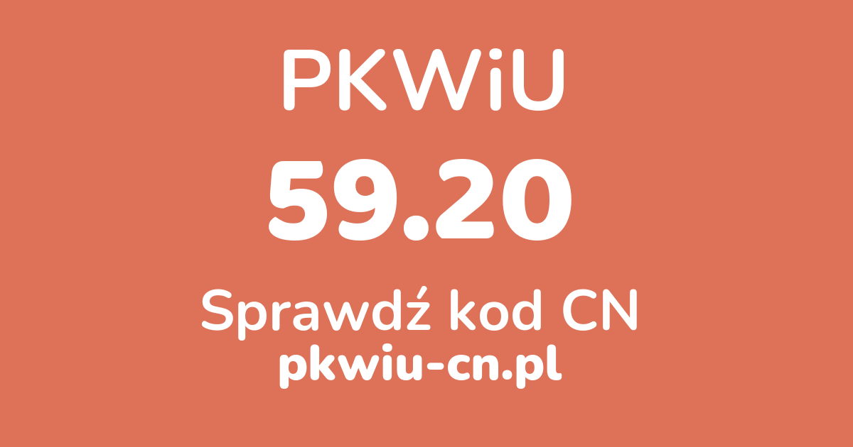 Wyszukiwarka PKWiU 59.20, konwerter na kod CN