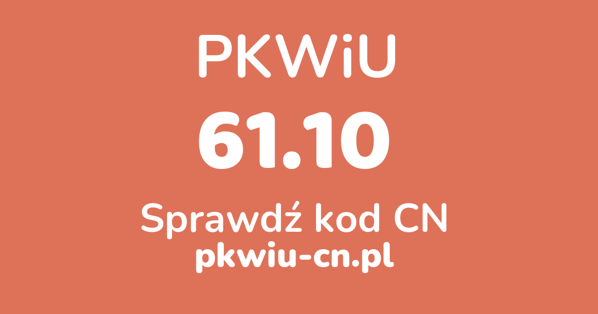 Wyszukiwarka PKWiU 61.10, konwerter na kod CN