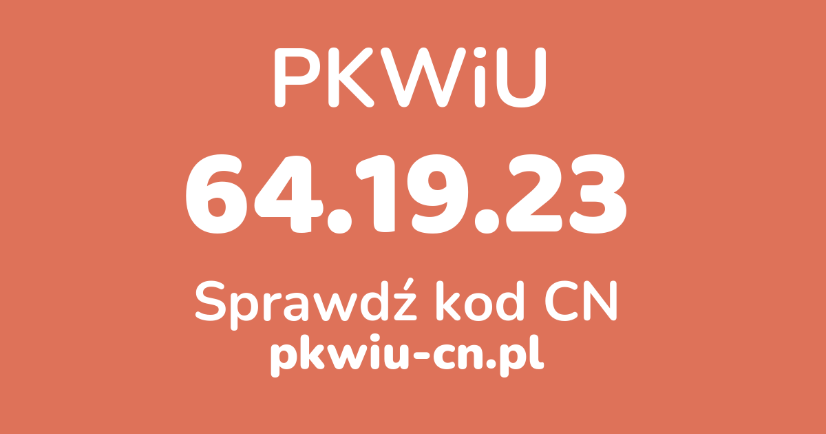 Wyszukiwarka PKWiU 64.19.23, konwerter na kod CN