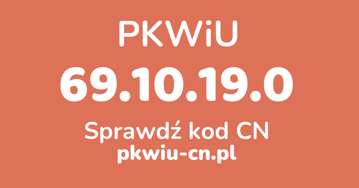 Wyszukiwarka PKWiU 69.10.19.0, konwerter na kod CN