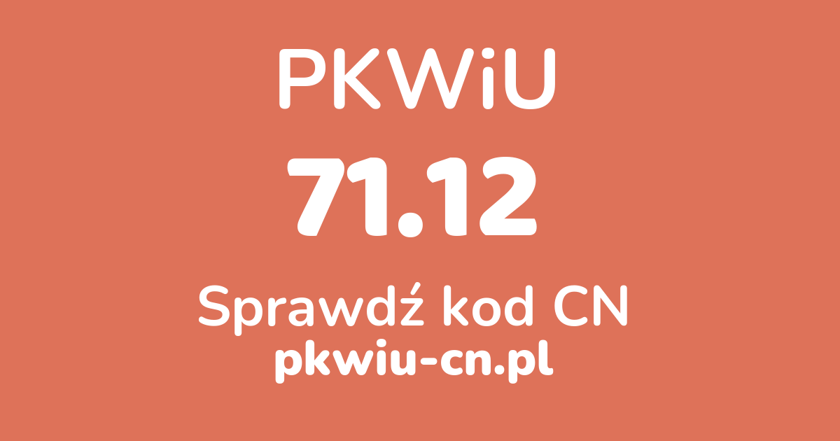 Wyszukiwarka PKWiU 71.12, konwerter na kod CN