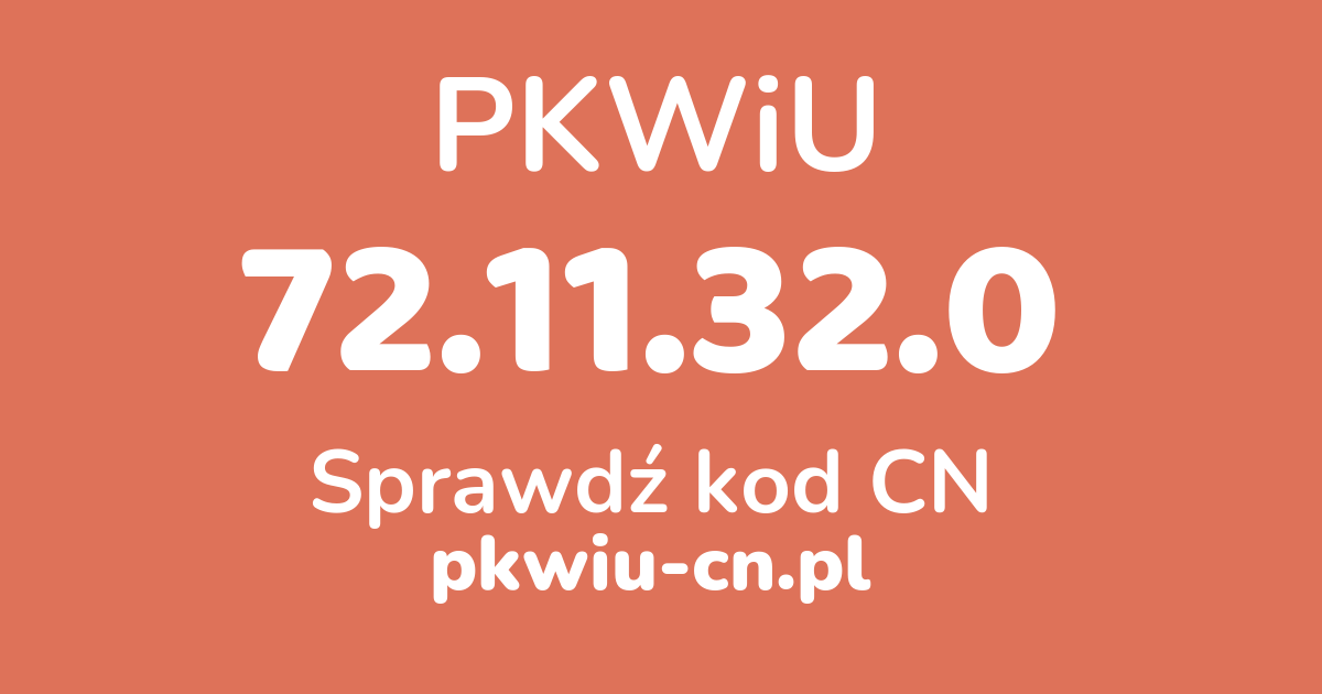 Wyszukiwarka PKWiU 72.11.32.0, konwerter na kod CN