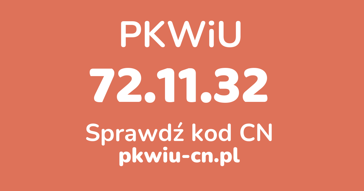 Wyszukiwarka PKWiU 72.11.32, konwerter na kod CN