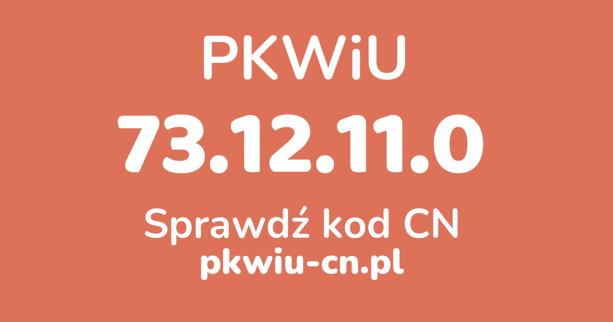 Wyszukiwarka PKWiU 73.12.11.0, konwerter na kod CN