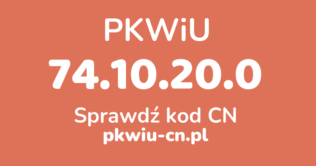 Wyszukiwarka PKWiU 74.10.20.0, konwerter na kod CN