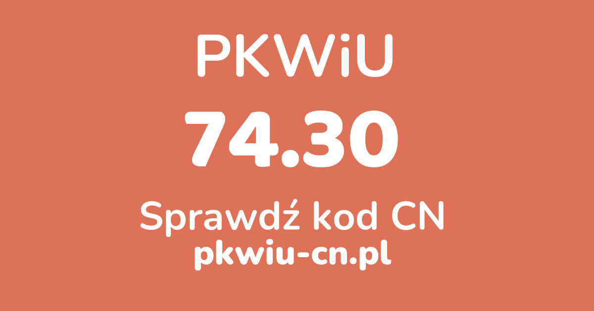 Wyszukiwarka PKWiU 74.30, konwerter na kod CN