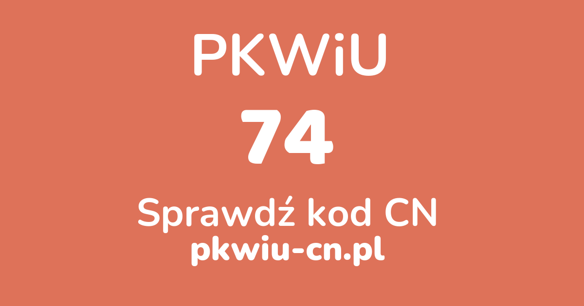 Wyszukiwarka PKWiU 74, konwerter na kod CN