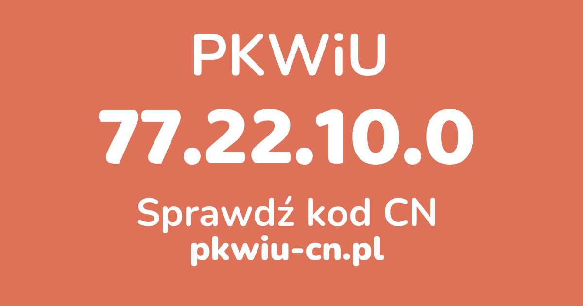 Wyszukiwarka PKWiU 77.22.10.0, konwerter na kod CN