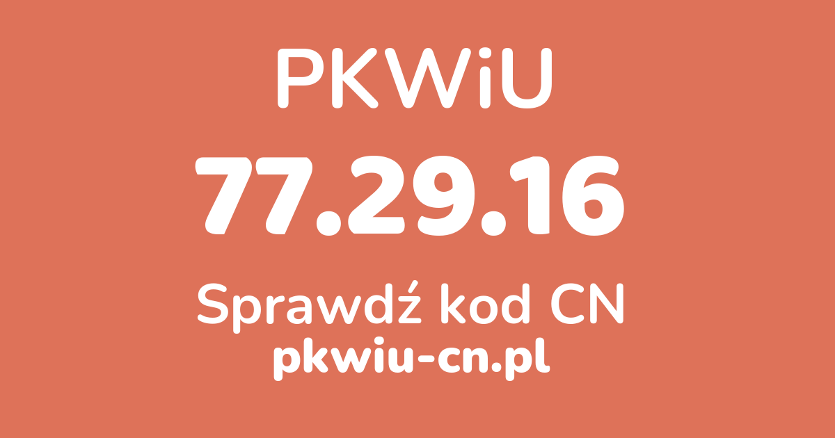 Wyszukiwarka PKWiU 77.29.16, konwerter na kod CN