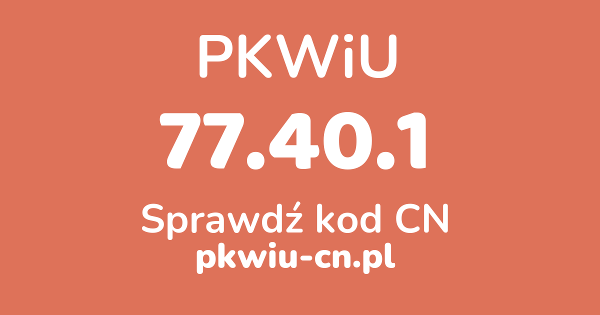 Wyszukiwarka PKWiU 77.40.1, konwerter na kod CN