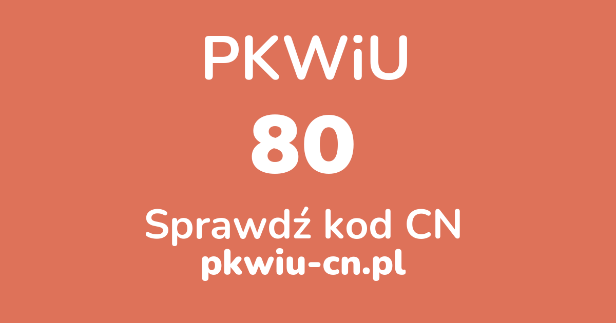 Wyszukiwarka PKWiU 80, konwerter na kod CN