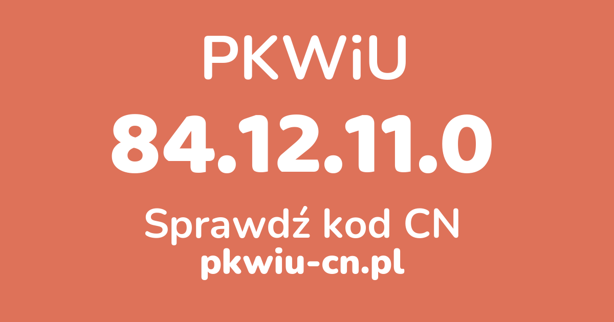Wyszukiwarka PKWiU 84.12.11.0, konwerter na kod CN