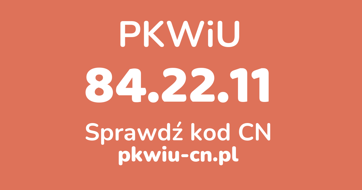 Wyszukiwarka PKWiU 84.22.11, konwerter na kod CN