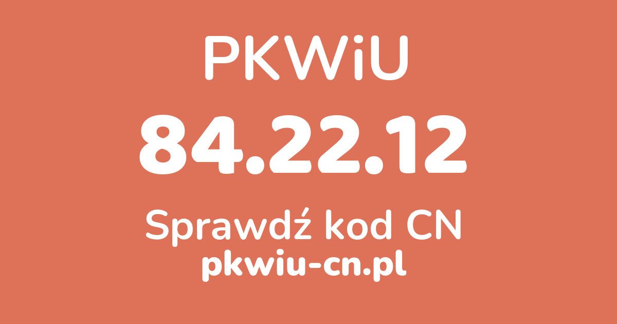 Wyszukiwarka PKWiU 84.22.12, konwerter na kod CN