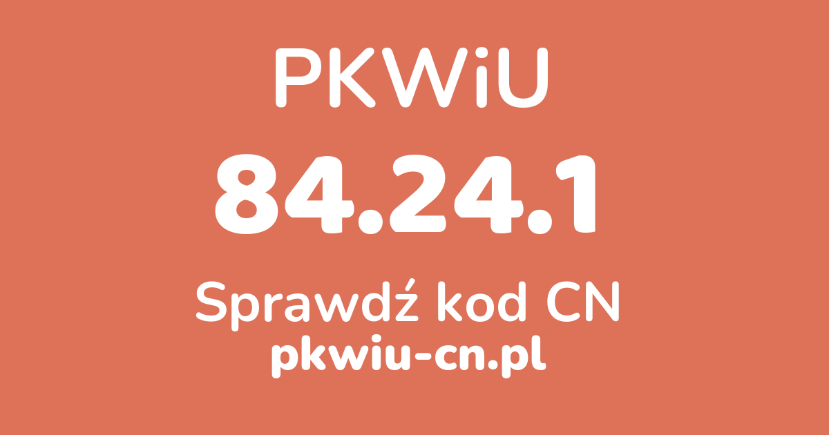 Wyszukiwarka PKWiU 84.24.1, konwerter na kod CN