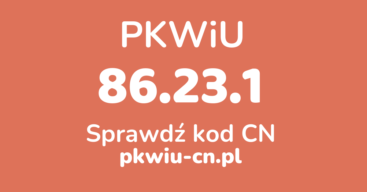 Wyszukiwarka PKWiU 86.23.1, konwerter na kod CN