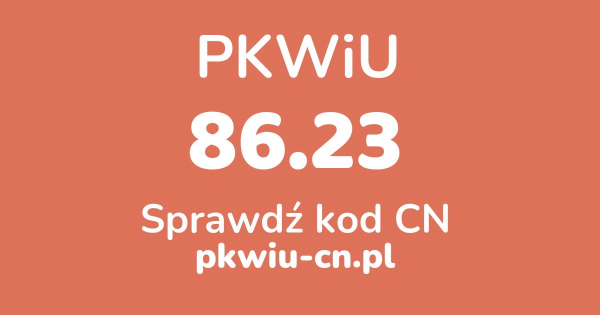 Wyszukiwarka PKWiU 86.23, konwerter na kod CN