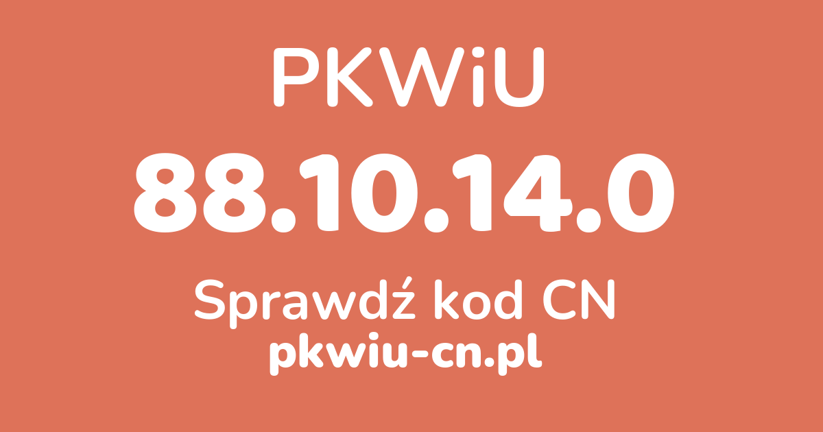 Wyszukiwarka PKWiU 88.10.14.0, konwerter na kod CN