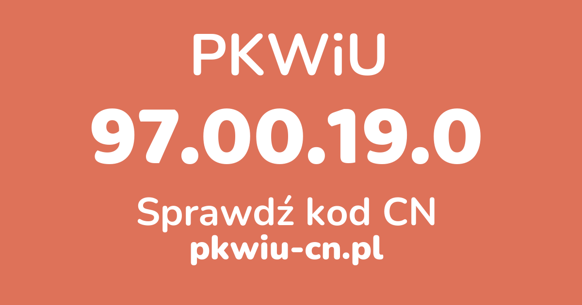 Wyszukiwarka PKWiU 97.00.19.0, konwerter na kod CN