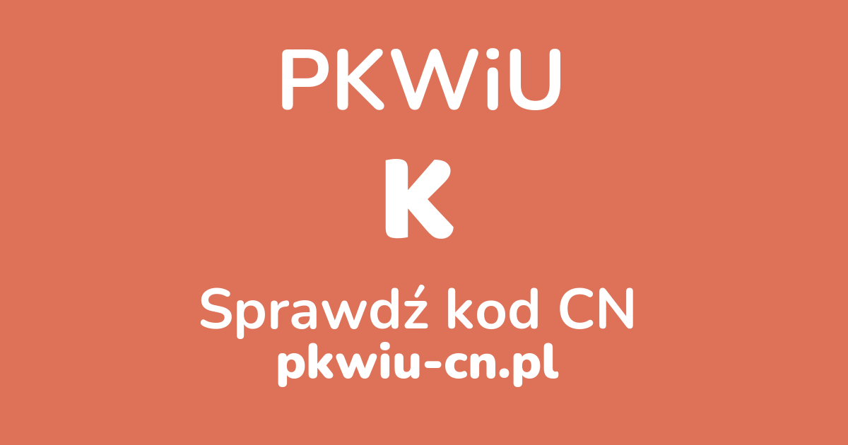 Wyszukiwarka PKWiU K, konwerter na kod CN